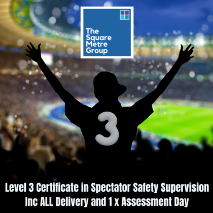 LEVEL 3 CERTIFCATE IN SPECTATOR SAFETY SUPERVSION (RQF)